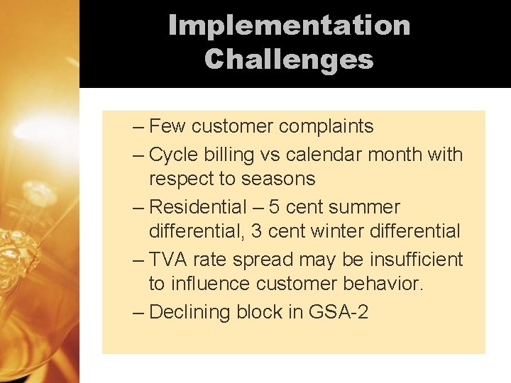 Implementation Challenges – Few customer complaints – Cycle billing vs calendar month with respect Implementation Challenges – Few customer complaints – Cycle billing vs calendar month with respect