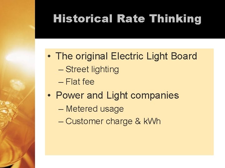 Historical Rate Thinking • The original Electric Light Board – Street lighting – Flat Historical Rate Thinking • The original Electric Light Board – Street lighting – Flat