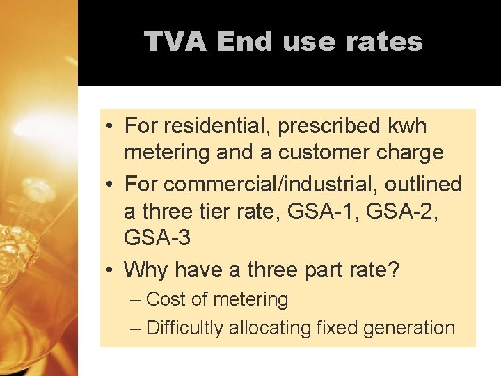 TVA End use rates • For residential, prescribed kwh metering and a customer charge TVA End use rates • For residential, prescribed kwh metering and a customer charge