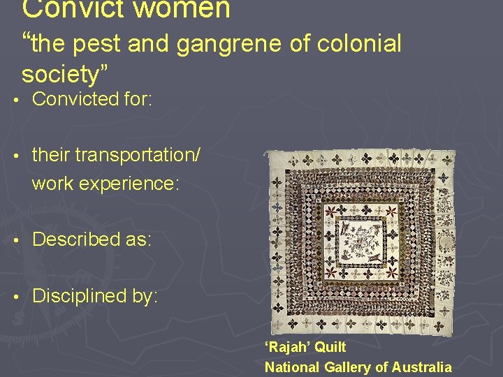 Convict women “the pest and gangrene of colonial society” • Convicted for: • their