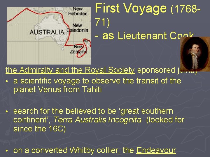 First Voyage (176871) - as Lieutenant Cook the Admiralty and the Royal Society sponsored