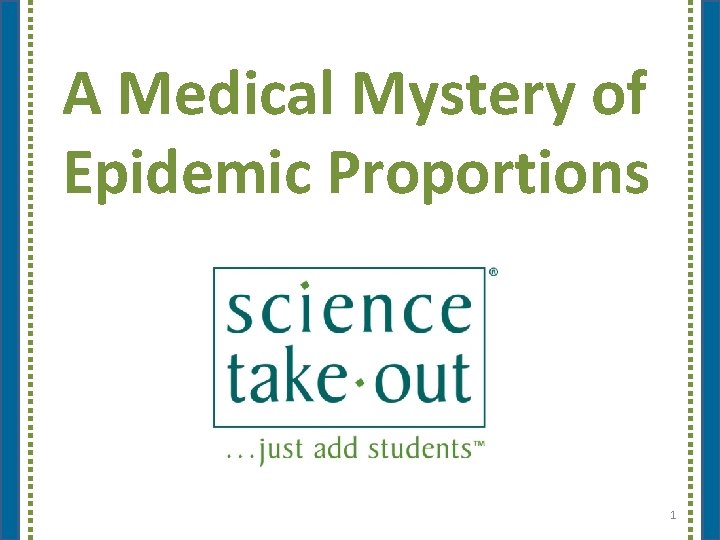 A Medical Mystery of Epidemic Proportions 1 