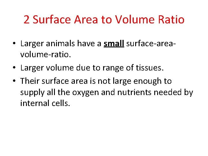 2 Surface Area to Volume Ratio • Larger animals have a small surface-areavolume-ratio. •