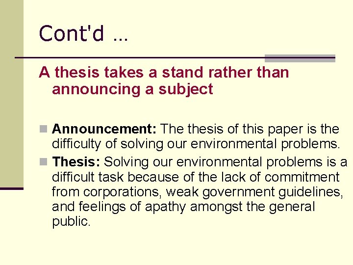 Cont'd … A thesis takes a stand rather than announcing a subject n Announcement: