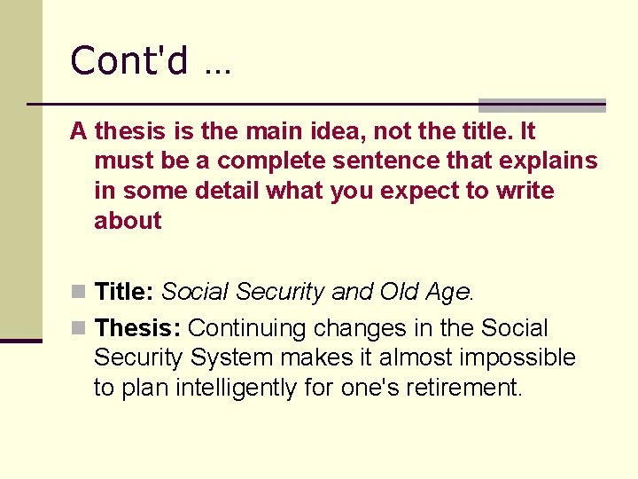 Cont'd … A thesis is the main idea, not the title. It must be
