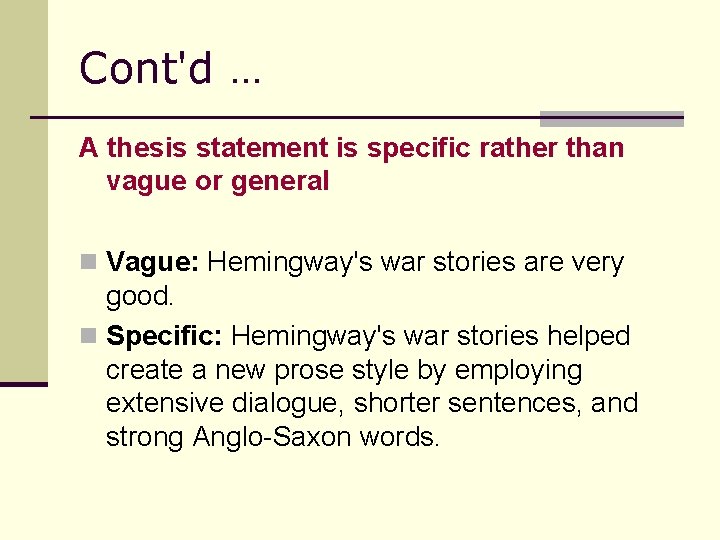 Cont'd … A thesis statement is specific rather than vague or general n Vague: