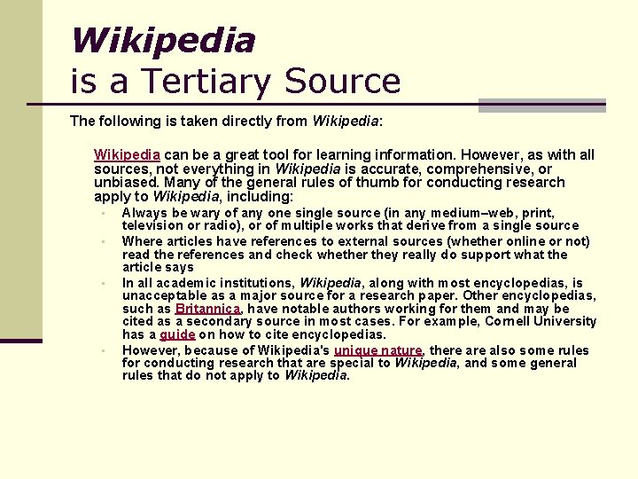 Wikipedia is a Tertiary Source The following is taken directly from Wikipedia: Wikipedia can