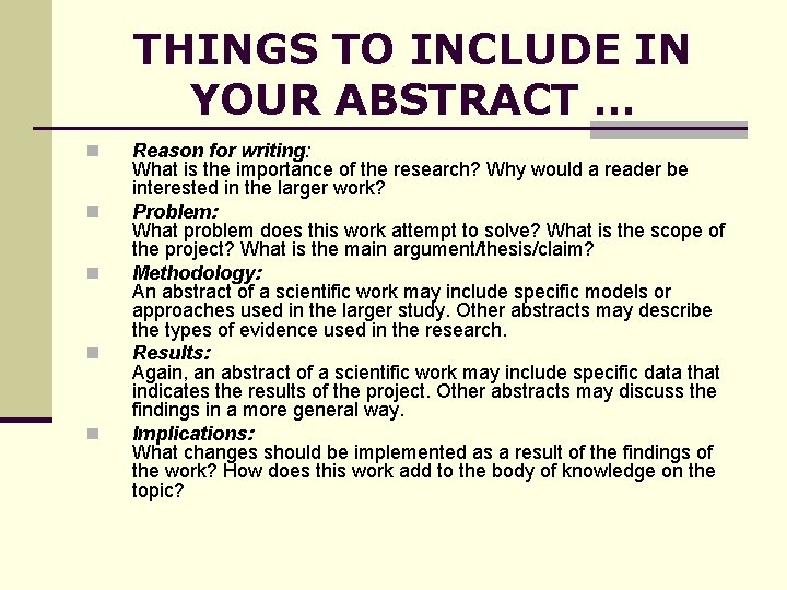 THINGS TO INCLUDE IN YOUR ABSTRACT … n n n Reason for writing: What