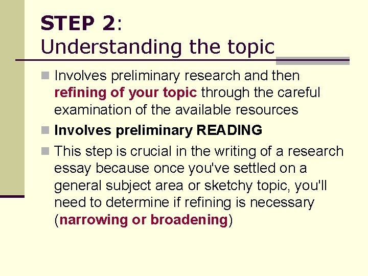 STEP 2: Understanding the topic n Involves preliminary research and then refining of your