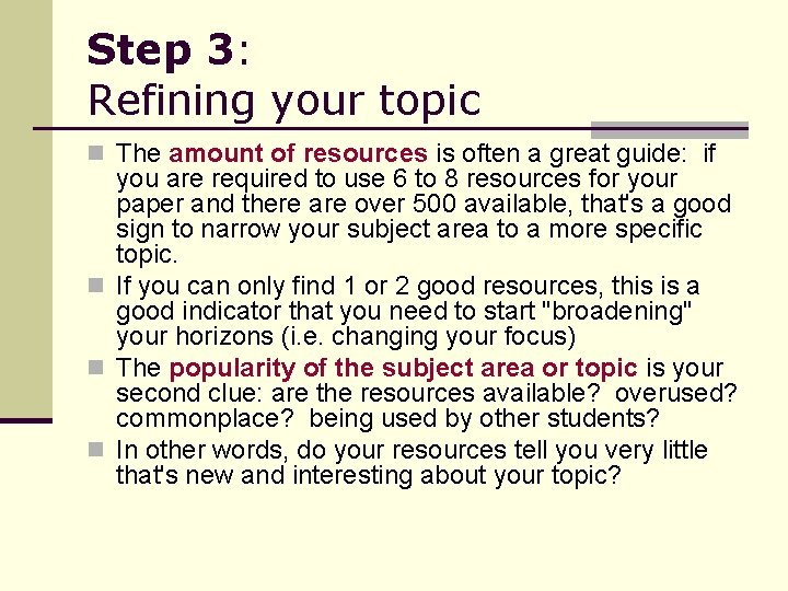 Step 3: Refining your topic n The amount of resources is often a great