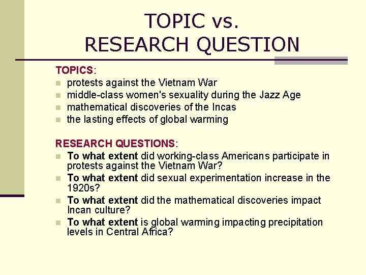 TOPIC vs. RESEARCH QUESTION TOPICS: n protests against the Vietnam War n middle-class women's
