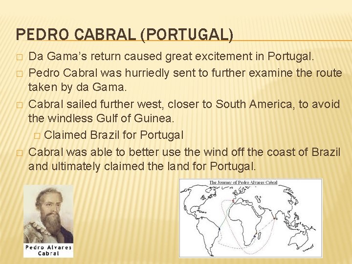 PEDRO CABRAL (PORTUGAL) � � Da Gama’s return caused great excitement in Portugal. Pedro