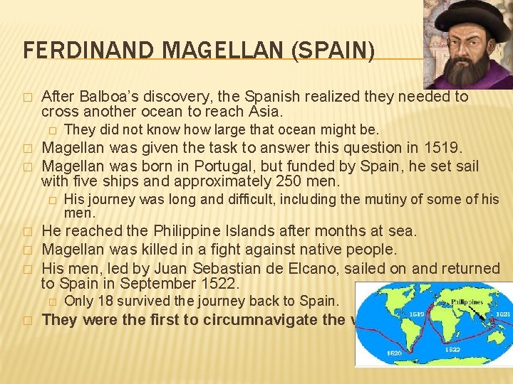 FERDINAND MAGELLAN (SPAIN) � After Balboa’s discovery, the Spanish realized they needed to cross