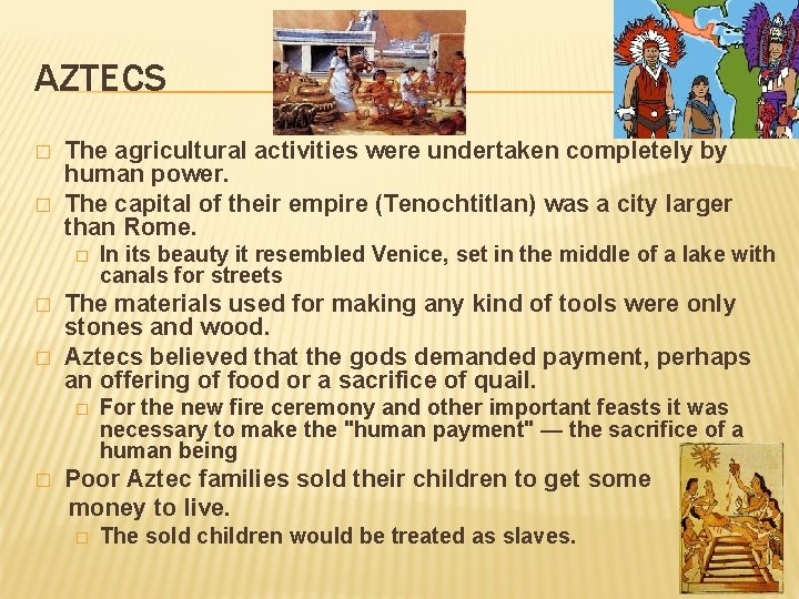 AZTECS � � The agricultural activities were undertaken completely by human power. The capital