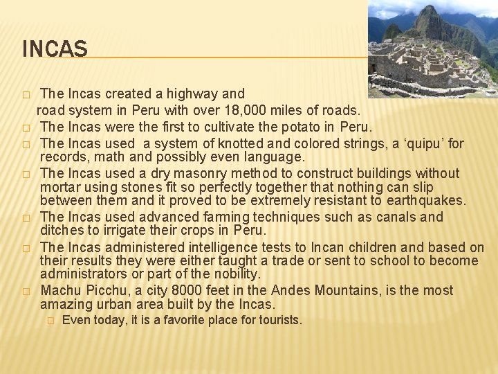 INCAS � � � � The Incas created a highway and road system in
