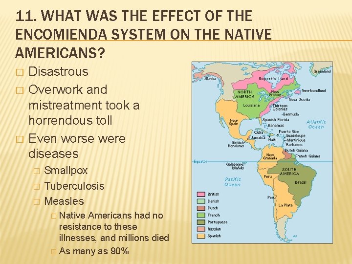 11. WHAT WAS THE EFFECT OF THE ENCOMIENDA SYSTEM ON THE NATIVE AMERICANS? �