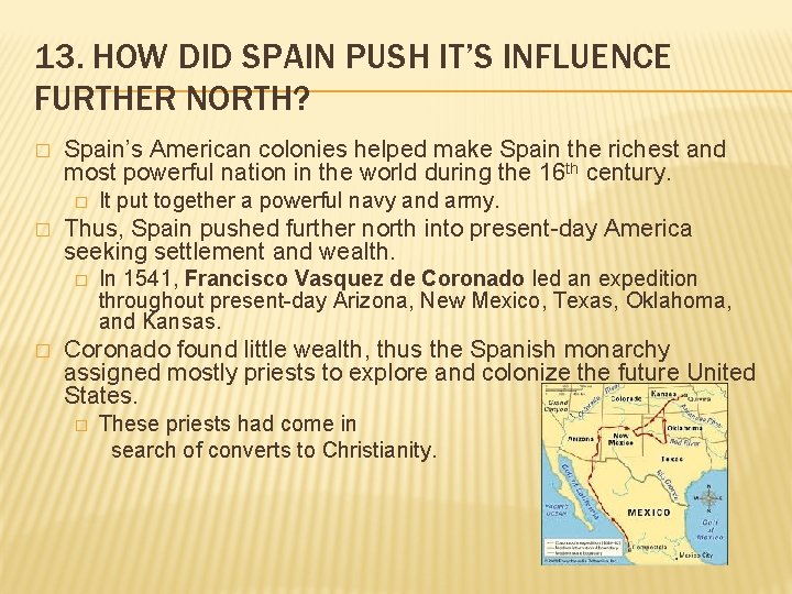 13. HOW DID SPAIN PUSH IT’S INFLUENCE FURTHER NORTH? � Spain’s American colonies helped