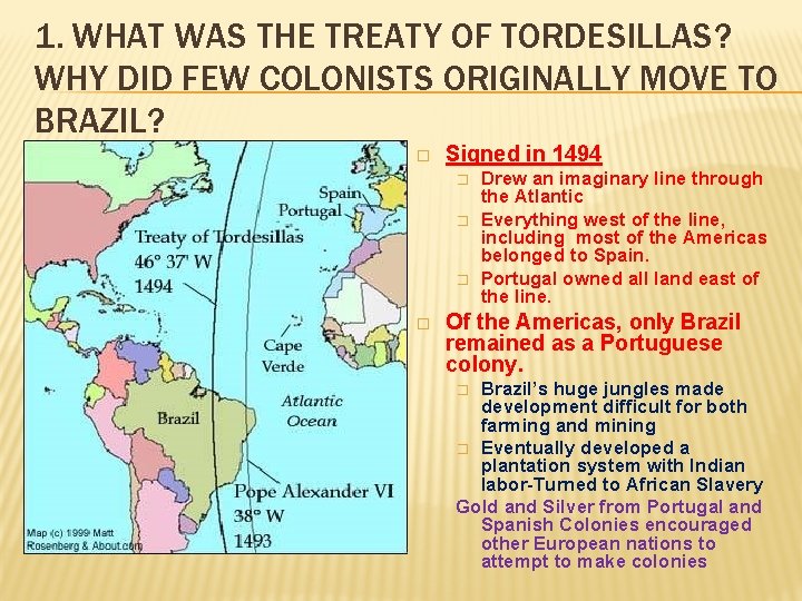 1. WHAT WAS THE TREATY OF TORDESILLAS? WHY DID FEW COLONISTS ORIGINALLY MOVE TO