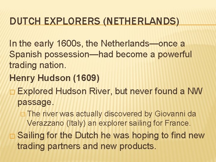 DUTCH EXPLORERS (NETHERLANDS) In the early 1600 s, the Netherlands—once a Spanish possession—had become