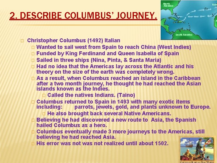 2. DESCRIBE COLUMBUS’ JOURNEY. � Christopher Columbus (1492) Italian � Wanted to sail west