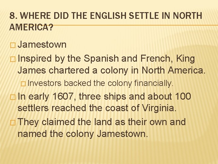 8. WHERE DID THE ENGLISH SETTLE IN NORTH AMERICA? � Jamestown � Inspired by