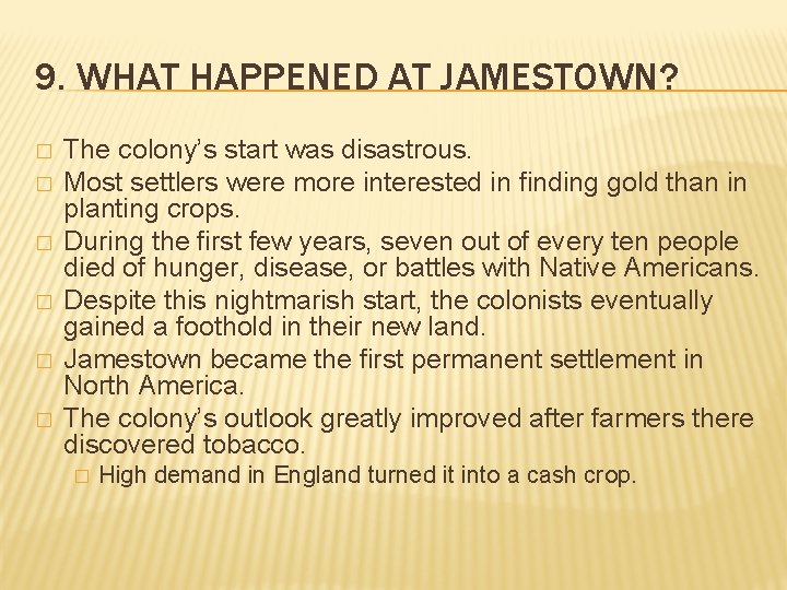 9. WHAT HAPPENED AT JAMESTOWN? � � � The colony’s start was disastrous. Most