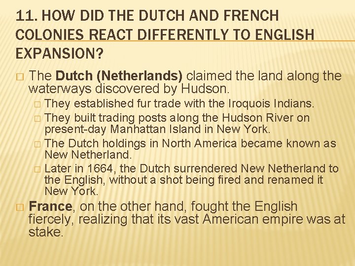 11. HOW DID THE DUTCH AND FRENCH COLONIES REACT DIFFERENTLY TO ENGLISH EXPANSION? �