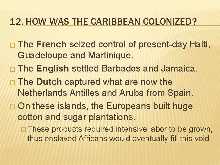 12. HOW WAS THE CARIBBEAN COLONIZED? � The French seized control of present-day Haiti,