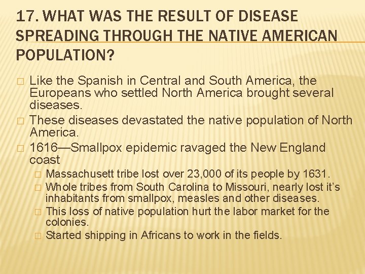 17. WHAT WAS THE RESULT OF DISEASE SPREADING THROUGH THE NATIVE AMERICAN POPULATION? �