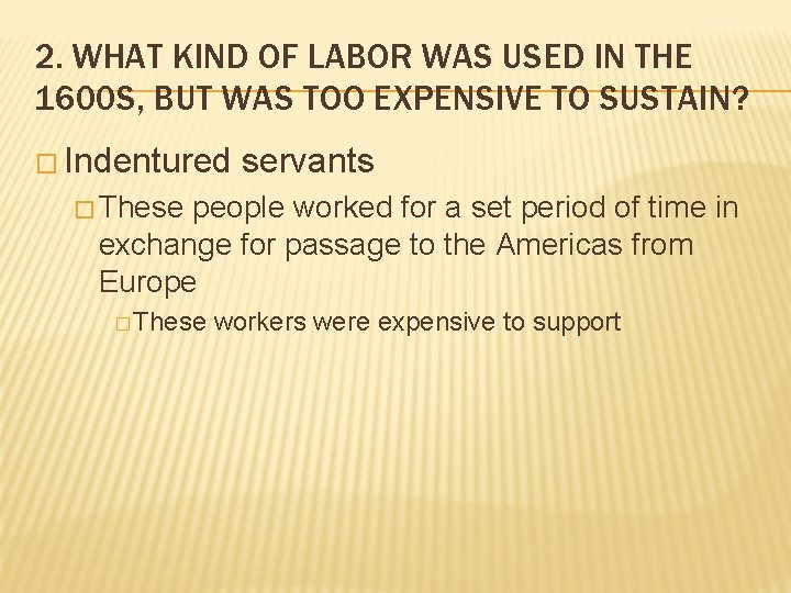2. WHAT KIND OF LABOR WAS USED IN THE 1600 S, BUT WAS TOO