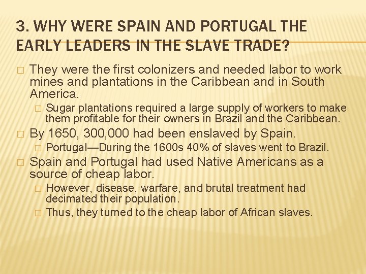 3. WHY WERE SPAIN AND PORTUGAL THE EARLY LEADERS IN THE SLAVE TRADE? �