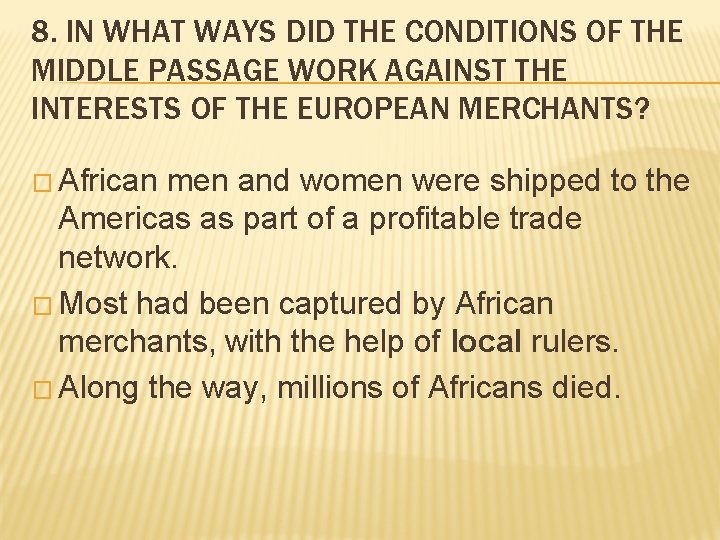 8. IN WHAT WAYS DID THE CONDITIONS OF THE MIDDLE PASSAGE WORK AGAINST THE