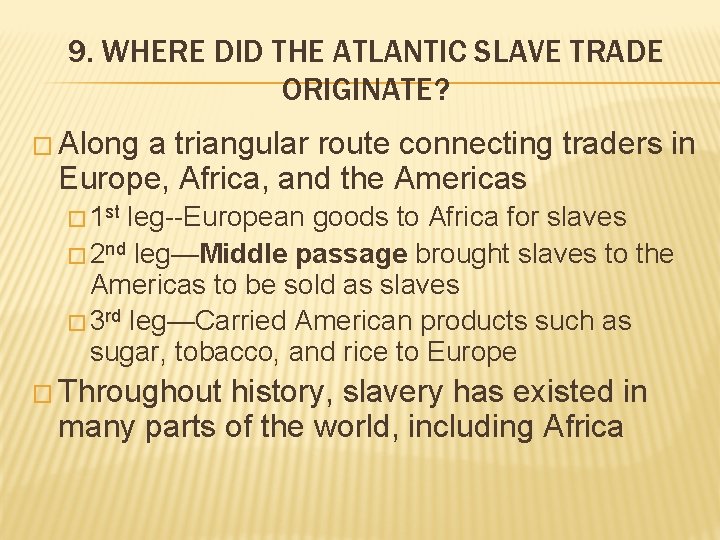 9. WHERE DID THE ATLANTIC SLAVE TRADE ORIGINATE? � Along a triangular route connecting