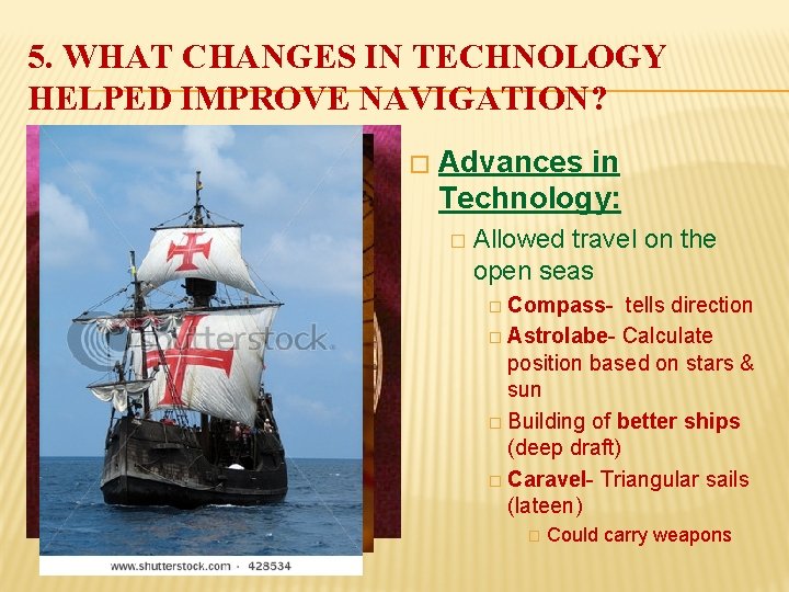 5. WHAT CHANGES IN TECHNOLOGY HELPED IMPROVE NAVIGATION? � Advances in Technology: � Allowed