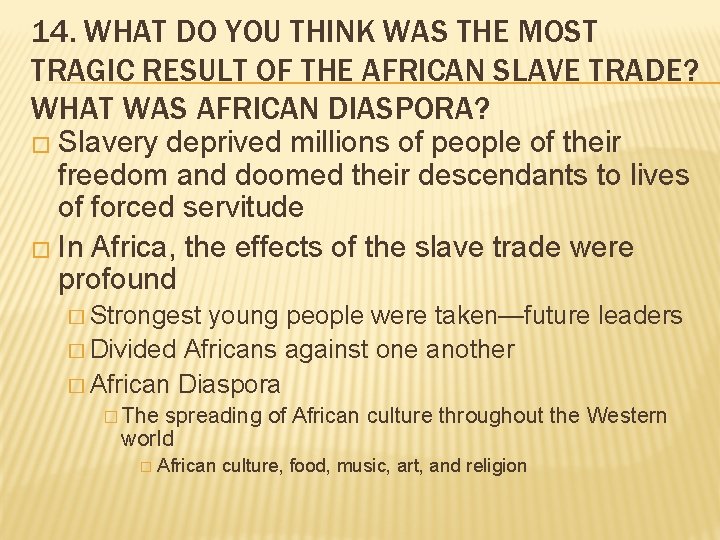 14. WHAT DO YOU THINK WAS THE MOST TRAGIC RESULT OF THE AFRICAN SLAVE