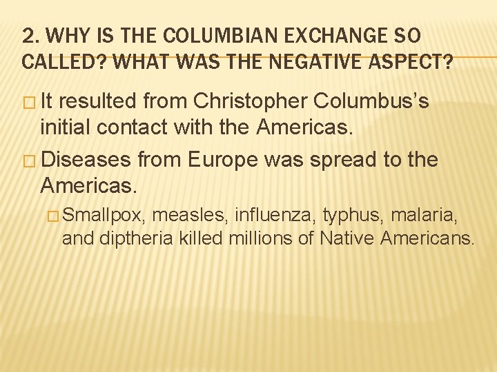 2. WHY IS THE COLUMBIAN EXCHANGE SO CALLED? WHAT WAS THE NEGATIVE ASPECT? �