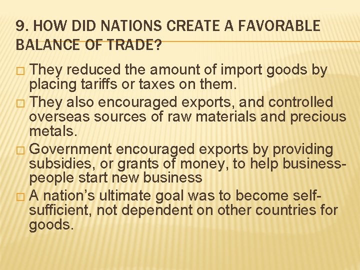 9. HOW DID NATIONS CREATE A FAVORABLE BALANCE OF TRADE? � They reduced the