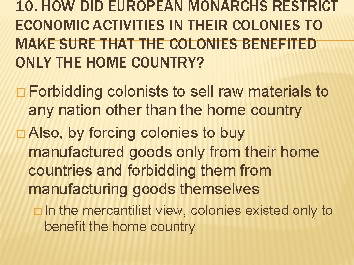 10. HOW DID EUROPEAN MONARCHS RESTRICT ECONOMIC ACTIVITIES IN THEIR COLONIES TO MAKE SURE