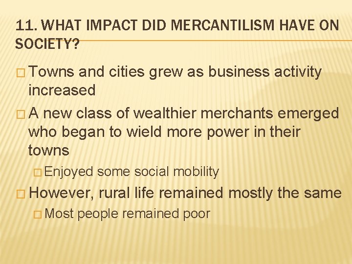 11. WHAT IMPACT DID MERCANTILISM HAVE ON SOCIETY? � Towns and cities grew as