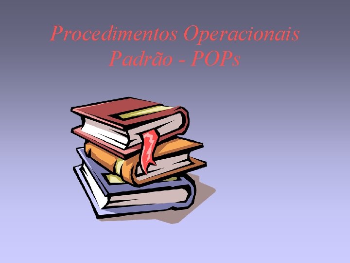 Procedimentos Operacionais Padrão - POPs 