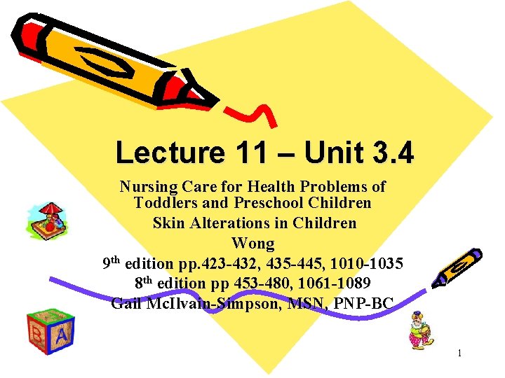 Lecture 11 – Unit 3. 4 Nursing Care for Health Problems of Toddlers and Lecture 11 – Unit 3. 4 Nursing Care for Health Problems of Toddlers and