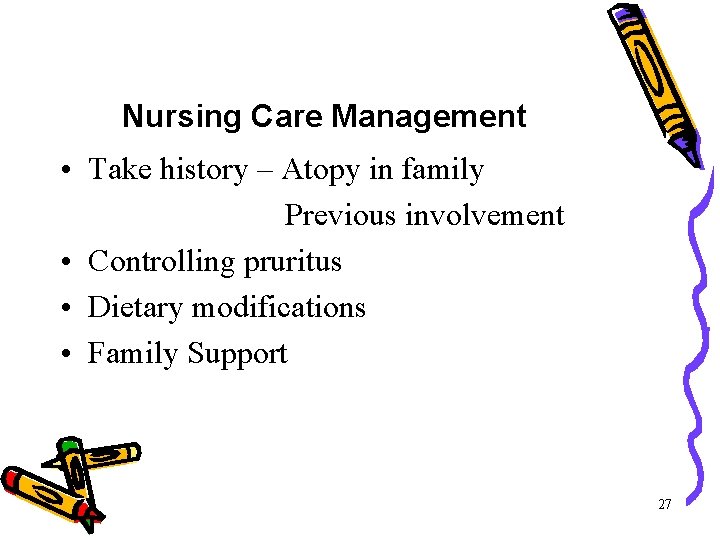 Nursing Care Management • Take history – Atopy in family Previous involvement • Controlling Nursing Care Management • Take history – Atopy in family Previous involvement • Controlling