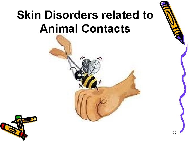 Skin Disorders related to Animal Contacts 29 Skin Disorders related to Animal Contacts 29