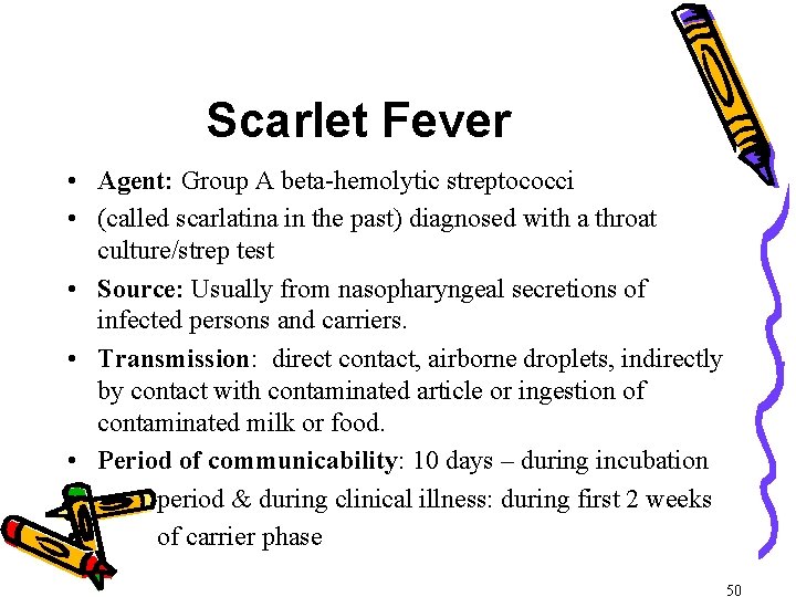 Scarlet Fever • Agent: Group A beta-hemolytic streptococci • (called scarlatina in the past) Scarlet Fever • Agent: Group A beta-hemolytic streptococci • (called scarlatina in the past)