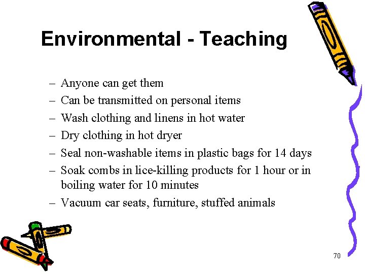 Environmental - Teaching – – – Anyone can get them Can be transmitted on Environmental - Teaching – – – Anyone can get them Can be transmitted on