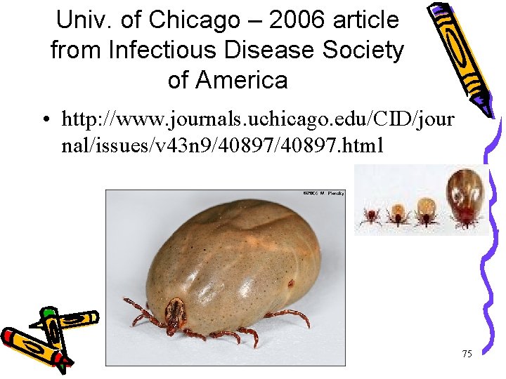 Univ. of Chicago – 2006 article from Infectious Disease Society of America • http: Univ. of Chicago – 2006 article from Infectious Disease Society of America • http: