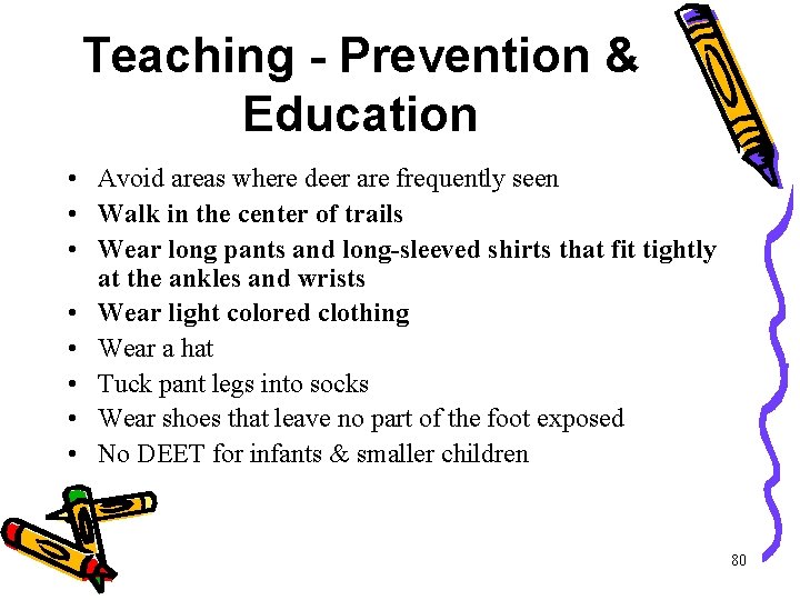 Teaching - Prevention & Education • Avoid areas where deer are frequently seen • Teaching - Prevention & Education • Avoid areas where deer are frequently seen •