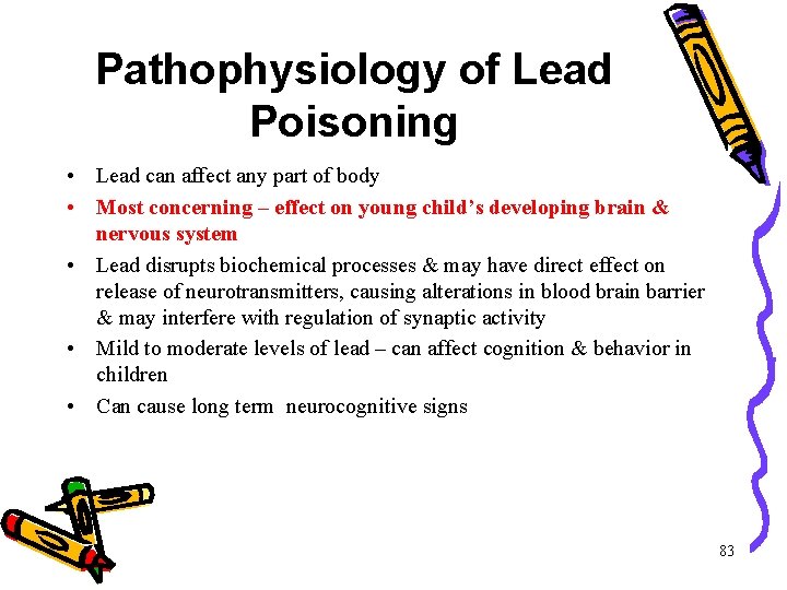 Pathophysiology of Lead Poisoning • Lead can affect any part of body • Most Pathophysiology of Lead Poisoning • Lead can affect any part of body • Most