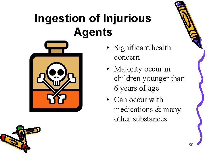 Ingestion of Injurious Agents • Significant health concern • Majority occur in children younger Ingestion of Injurious Agents • Significant health concern • Majority occur in children younger