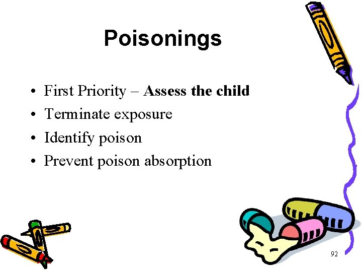 Poisonings • • First Priority – Assess the child Terminate exposure Identify poison Prevent Poisonings • • First Priority – Assess the child Terminate exposure Identify poison Prevent